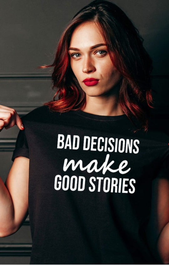 Bad Decisions Graphic T-Shirts